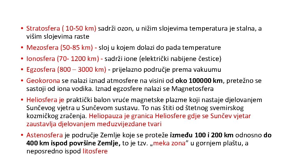 • Stratosfera ( 10 -50 km) sadrži ozon, u nižim slojevima temperatura je • Stratosfera ( 10 -50 km) sadrži ozon, u nižim slojevima temperatura je