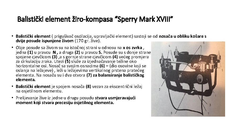 Balistički element žiro-kompasa “Sperry Mark XVIII” • Balistički element ( prigušivač oscilacija, upravljački element)