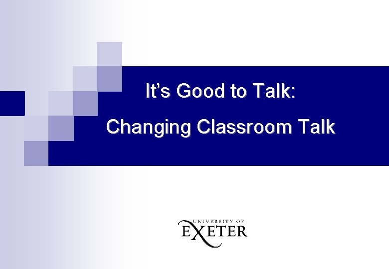 It’s Good to Talk: Changing Classroom Talk 