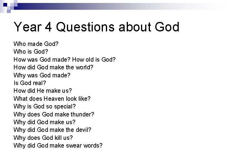 Year 4 Questions about God Who made God? Who is God? How was God