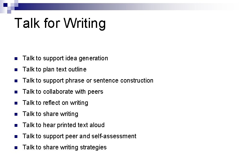 Talk for Writing n Talk to support idea generation n Talk to plan text