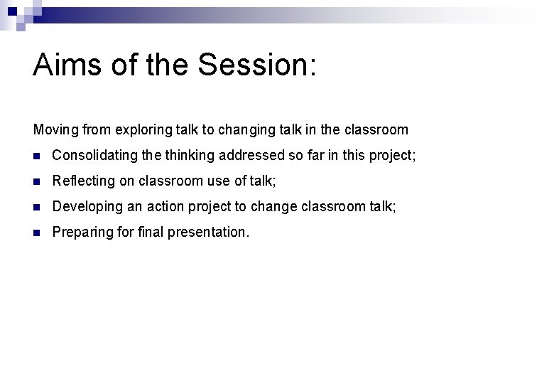 Aims of the Session: Moving from exploring talk to changing talk in the classroom