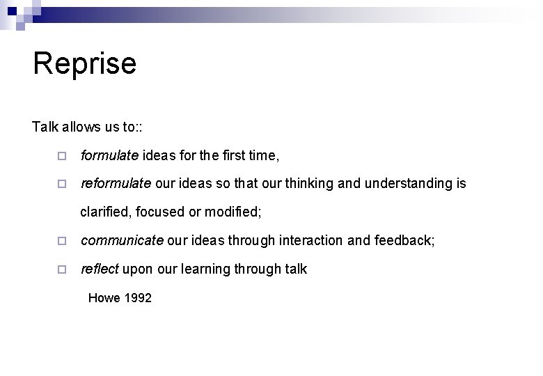 Reprise Talk allows us to: : ¨ formulate ideas for the first time, ¨
