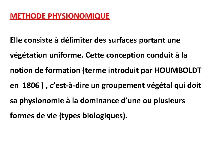 METHODE PHYSIONOMIQUE Elle consiste à délimiter des surfaces portant une végétation uniforme. Cette conception