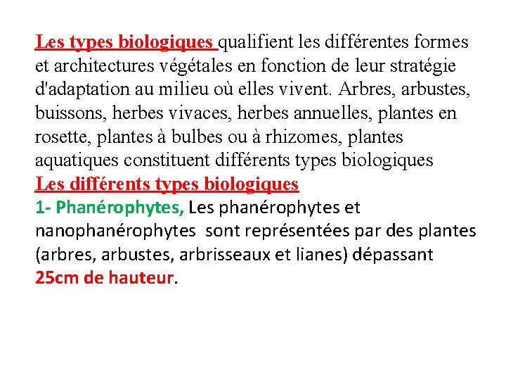 Les types biologiques qualifient les différentes formes et architectures végétales en fonction de leur