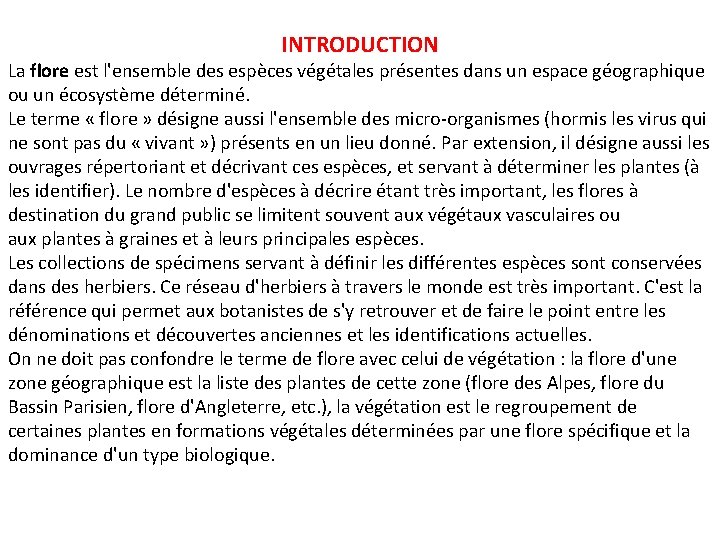 INTRODUCTION La flore est l'ensemble des espèces végétales présentes dans un espace géographique ou