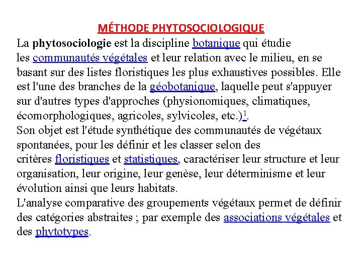 MÉTHODE PHYTOSOCIOLOGIQUE La phytosociologie est la discipline botanique qui étudie les communautés végétales et