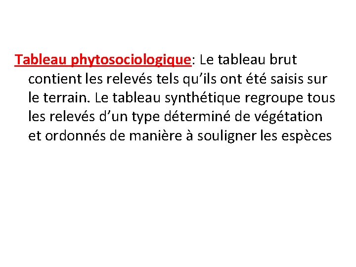 Tableau phytosociologique: Le tableau brut contient les relevés tels qu’ils ont été saisis sur