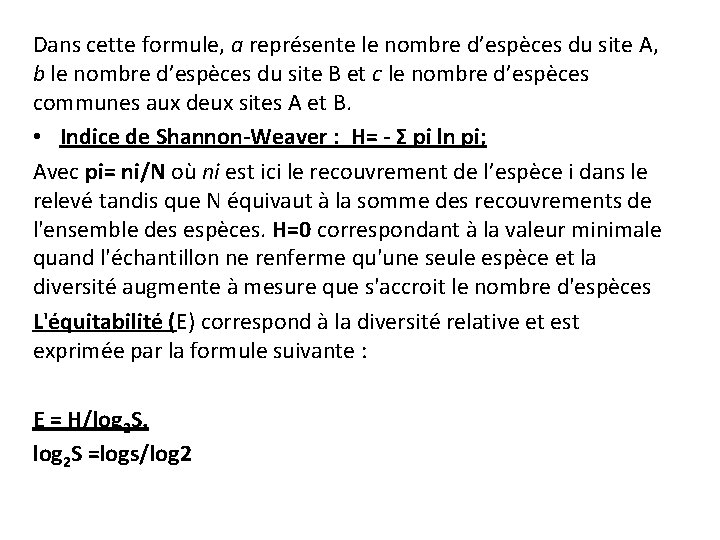 Dans cette formule, a représente le nombre d’espèces du site A, b le nombre