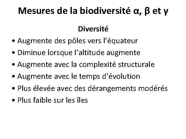 Mesures de la biodiversité α, β et γ Diversité • Augmente des pôles vers