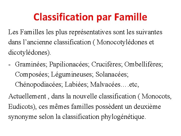 Classification par Famille Les Familles plus représentatives sont les suivantes dans l’ancienne classification (