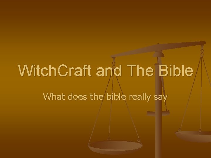 Witch. Craft and The Bible What does the bible really say 