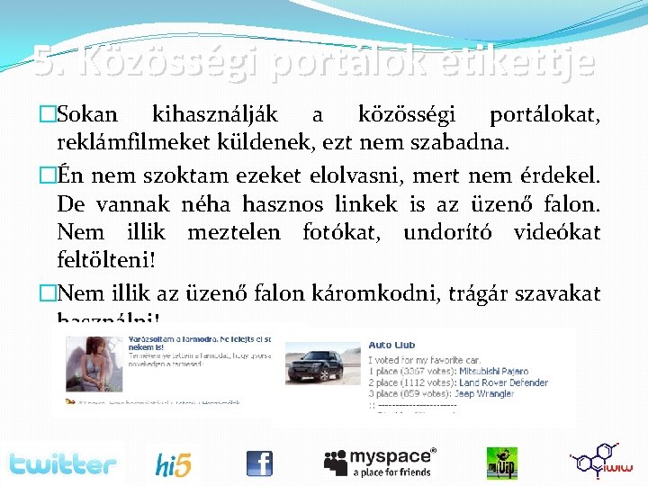 5. Közösségi portálok etikettje �Sokan kihasználják a közösségi portálokat, reklámfilmeket küldenek, ezt nem szabadna.