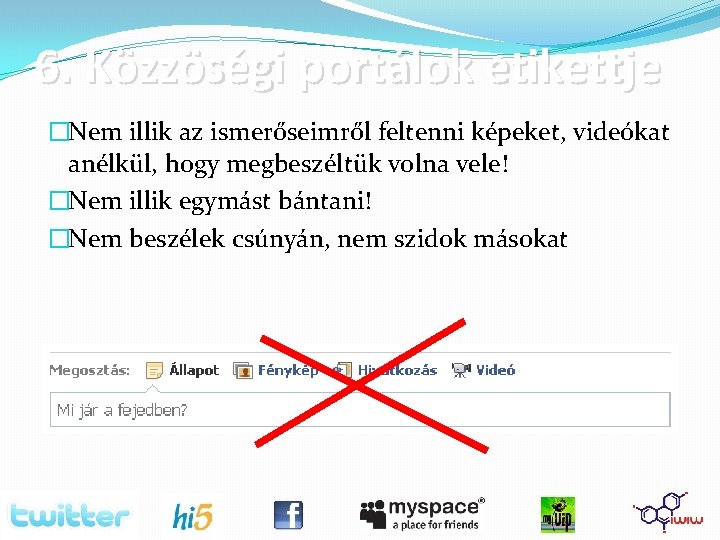 6. Közzöségi portálok etikettje �Nem illik az ismerőseimről feltenni képeket, videókat anélkül, hogy megbeszéltük