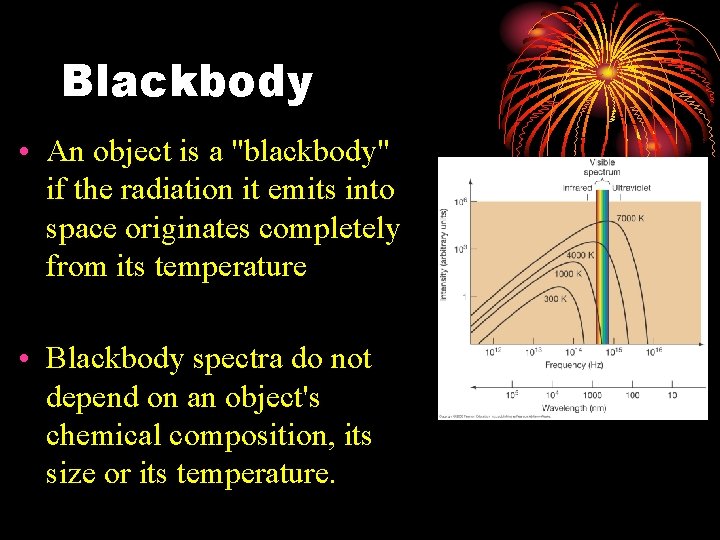 Blackbody • An object is a "blackbody" if the radiation it emits into space