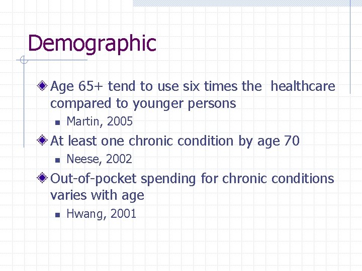 Demographic Age 65+ tend to use six times the healthcare compared to younger persons