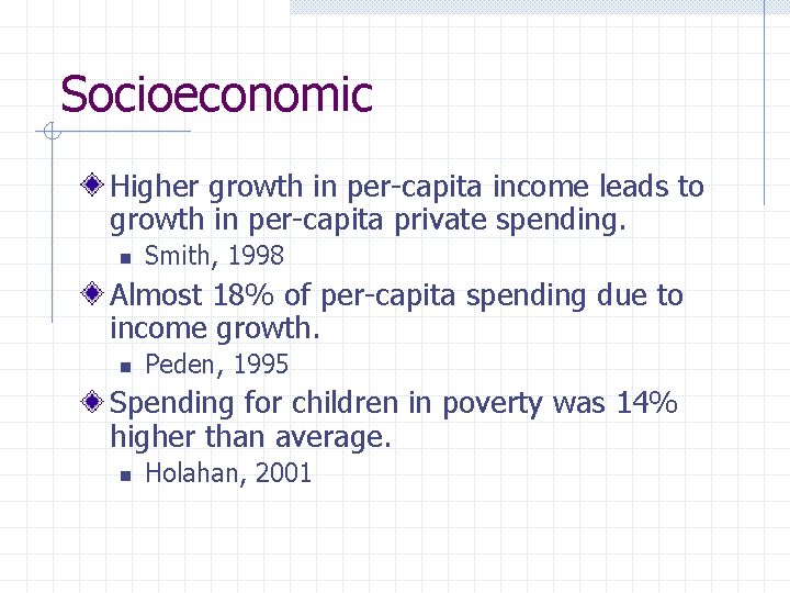 Socioeconomic Higher growth in per-capita income leads to growth in per-capita private spending. n