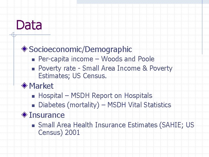 Data Socioeconomic/Demographic n n Per-capita income – Woods and Poole Poverty rate - Small