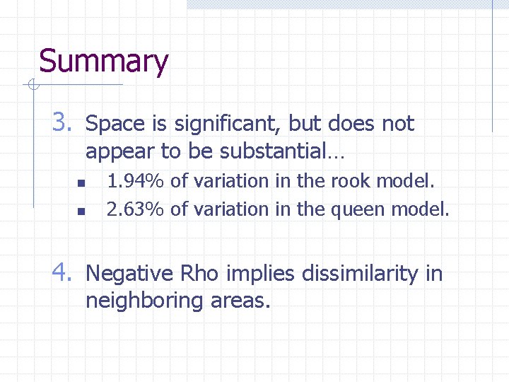 Summary 3. Space is significant, but does not appear to be substantial… n n