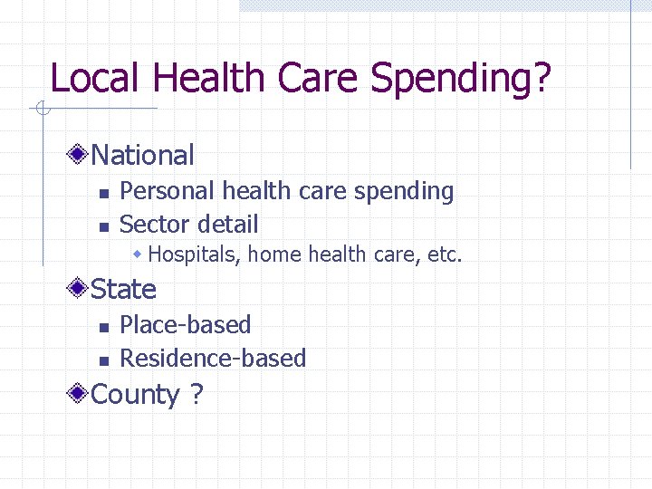 Local Health Care Spending? National n n Personal health care spending Sector detail w