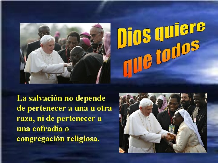 La salvación no depende de pertenecer a una u otra raza, ni de pertenecer La salvación no depende de pertenecer a una u otra raza, ni de pertenecer