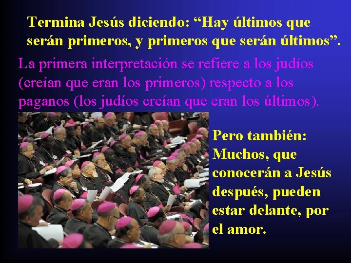 Termina Jesús diciendo: “Hay últimos que serán primeros, y primeros que serán últimos”. La Termina Jesús diciendo: “Hay últimos que serán primeros, y primeros que serán últimos”. La