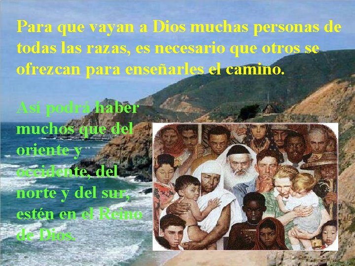 Para que vayan a Dios muchas personas de todas las razas, es necesario que Para que vayan a Dios muchas personas de todas las razas, es necesario que