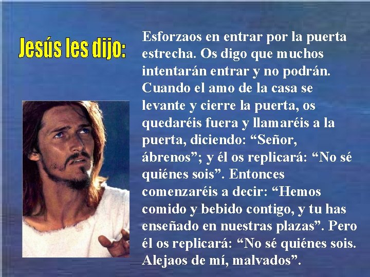 Esforzaos en entrar por la puerta estrecha. Os digo que muchos intentarán entrar y Esforzaos en entrar por la puerta estrecha. Os digo que muchos intentarán entrar y