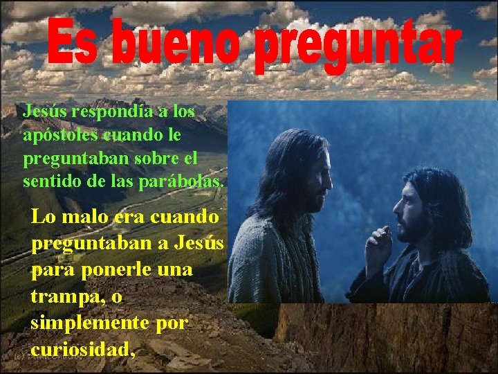 Jesús respondía a los apóstoles cuando le preguntaban sobre el sentido de las parábolas. Jesús respondía a los apóstoles cuando le preguntaban sobre el sentido de las parábolas.