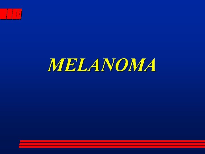 MELANOMA 