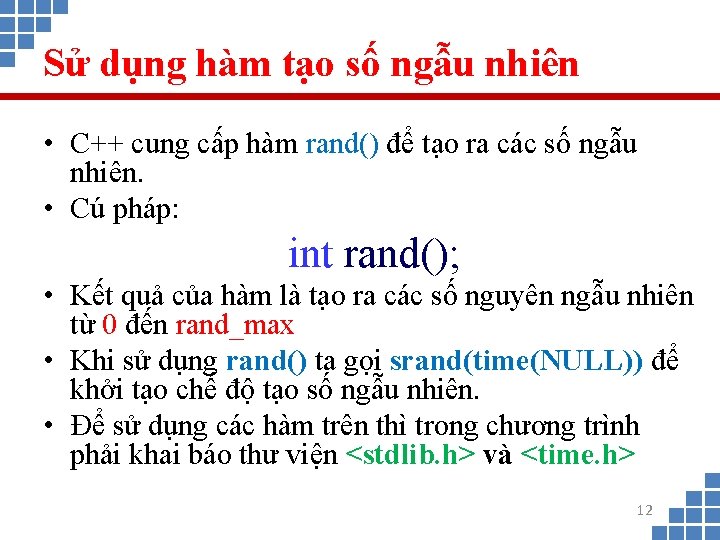 Sử dụng hàm tạo số ngẫu nhiên • C++ cung cấp hàm rand() để