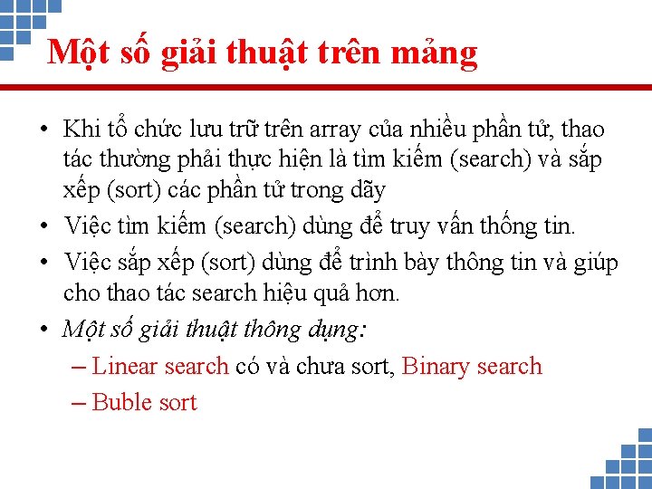 Một số giải thuật trên mảng • Khi tổ chức lưu trữ trên array