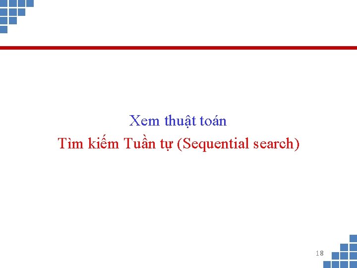 Xem thuật toán Tìm kiếm Tuần tự (Sequential search) 18 