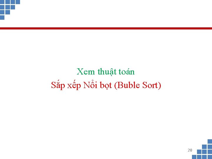 Xem thuật toán Sắp xếp Nổi bọt (Buble Sort) 20 