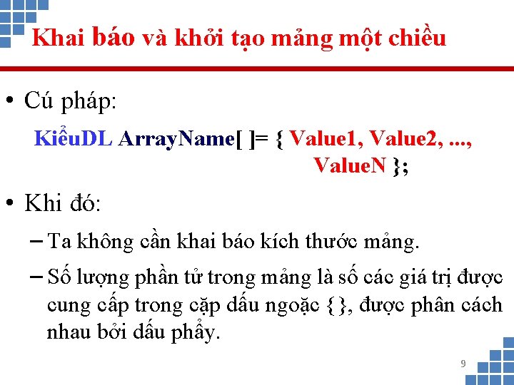 Khai báo và khởi tạo mảng một chiều • Cú pháp: Kiểu. DL Array.