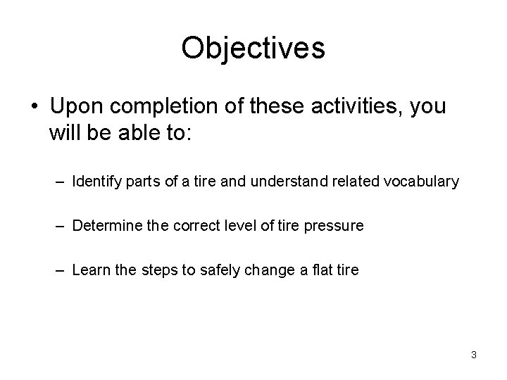 Objectives • Upon completion of these activities, you will be able to: – Identify