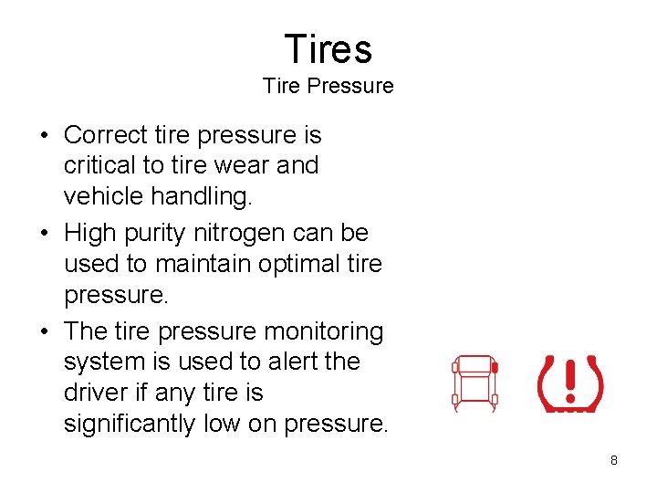 Tires Tire Pressure • Correct tire pressure is critical to tire wear and vehicle