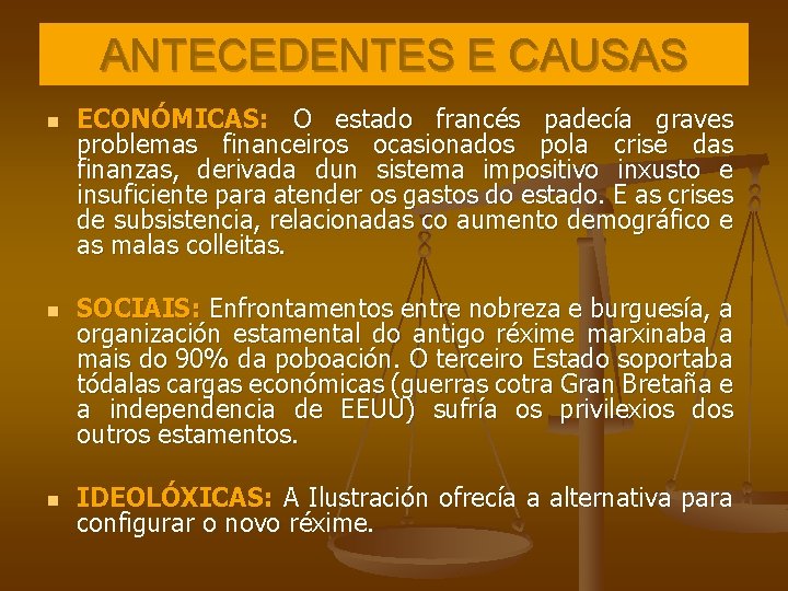 ANTECEDENTES E CAUSAS n n n ECONÓMICAS: O estado francés padecía graves problemas financeiros ANTECEDENTES E CAUSAS n n n ECONÓMICAS: O estado francés padecía graves problemas financeiros