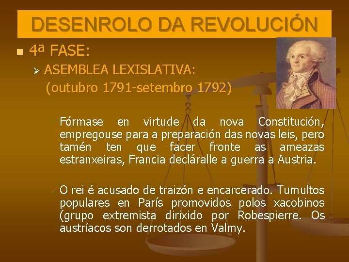 DESENROLO DA REVOLUCIÓN n 4ª FASE: Ø ASEMBLEA LEXISLATIVA: (outubro 1791 -setembro 1792) ü DESENROLO DA REVOLUCIÓN n 4ª FASE: Ø ASEMBLEA LEXISLATIVA: (outubro 1791 -setembro 1792) ü