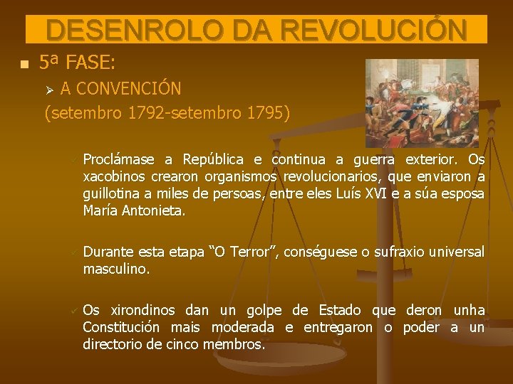 DESENROLO DA REVOLUCIÓN n 5ª FASE: A CONVENCIÓN (setembro 1792 -setembro 1795) Ø ü DESENROLO DA REVOLUCIÓN n 5ª FASE: A CONVENCIÓN (setembro 1792 -setembro 1795) Ø ü