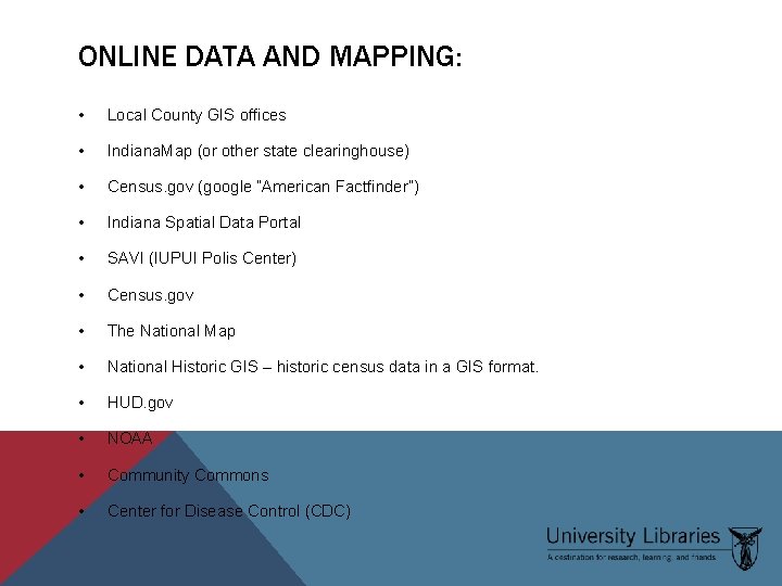 ONLINE DATA AND MAPPING: • Local County GIS offices • Indiana. Map (or other