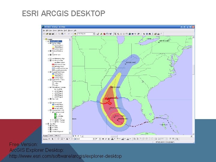 ESRI ARCGIS DESKTOP Free Version: Arc. GIS Explorer Desktop: http: //www. esri. com/software/arcgis/explorer-desktop 