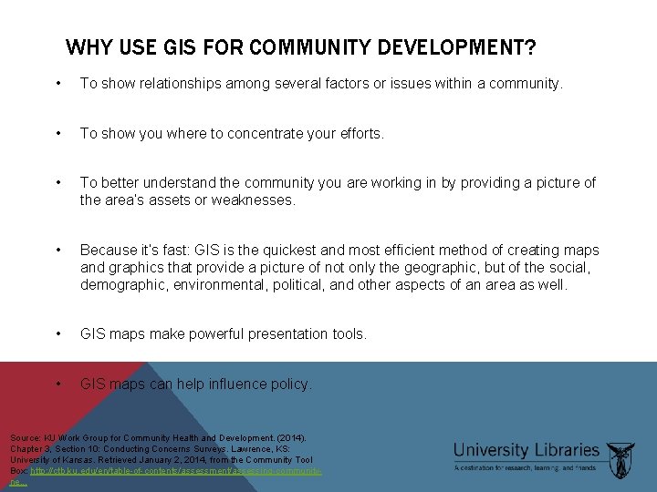 WHY USE GIS FOR COMMUNITY DEVELOPMENT? • To show relationships among several factors or