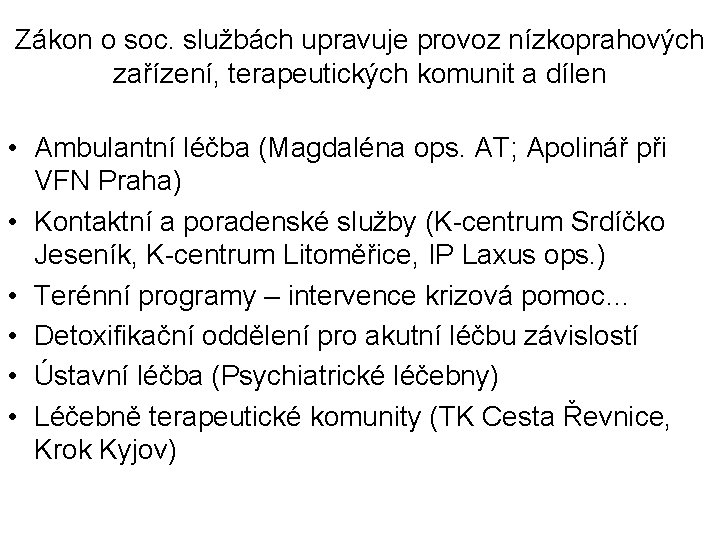 Zákon o soc. službách upravuje provoz nízkoprahových zařízení, terapeutických komunit a dílen • Ambulantní