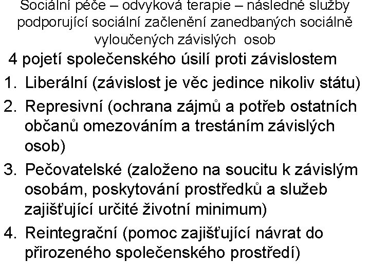 Sociální péče – odvyková terapie – následné služby podporující sociální začlenění zanedbaných sociálně vyloučených