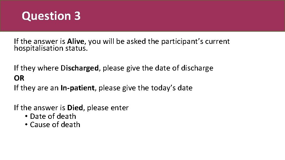 Question 3 If the answer is Alive, you will be asked the participant’s current