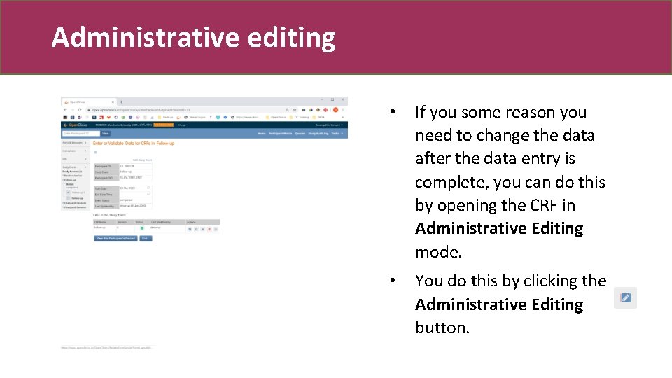 Administrative editing • If you some reason you need to change the data after