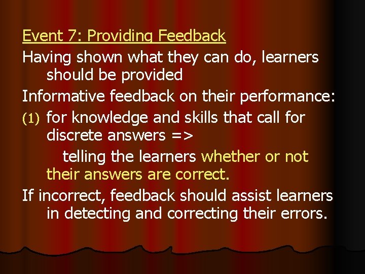 Event 7: Providing Feedback Having shown what they can do, learners should be provided