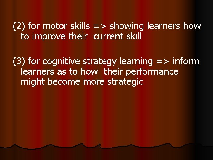 (2) for motor skills => showing learners how to improve their current skill (3)