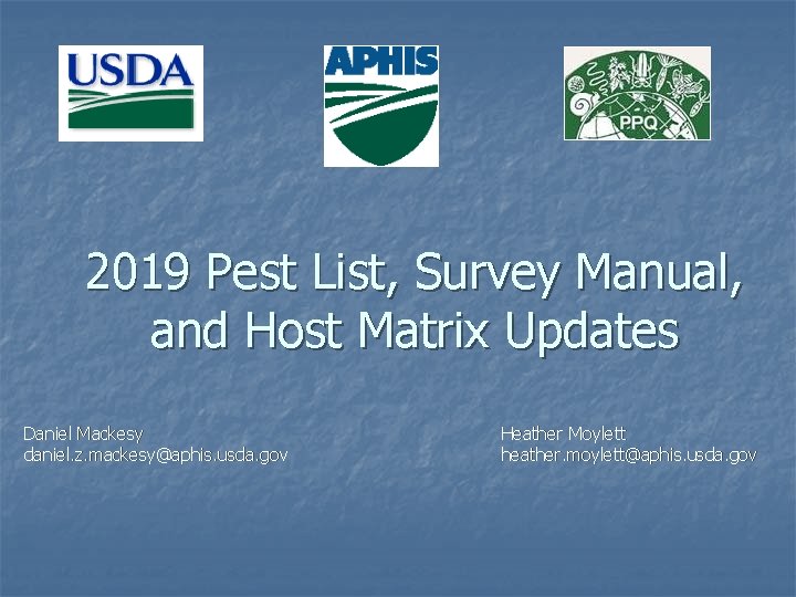 2019 Pest List, Survey Manual, and Host Matrix Updates Daniel Mackesy daniel. z. mackesy@aphis.